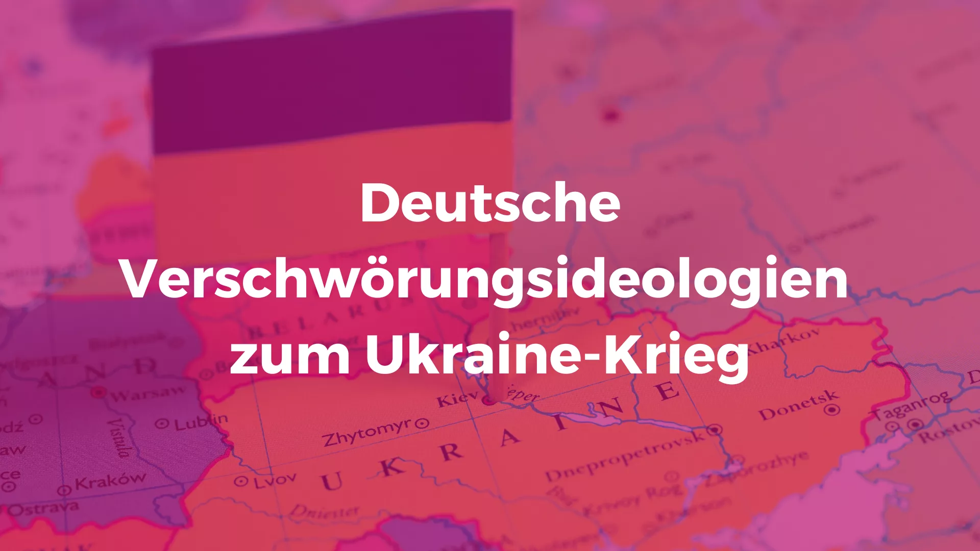 Bild mit Karte der Ukraine. Text: Deutsche Verschwörungsideologien zum Ukraine-Krieg