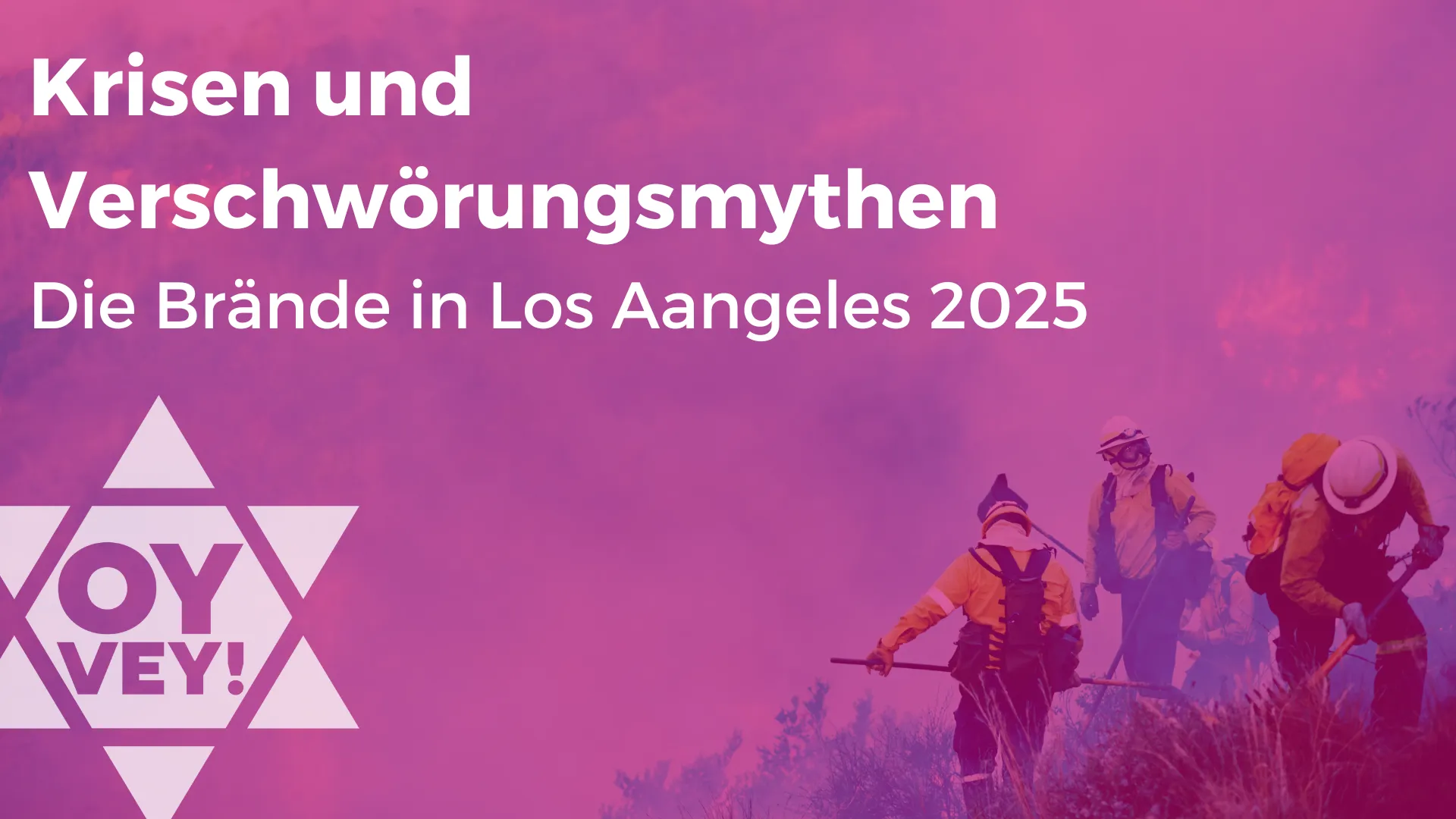 Krisen und Verschwörungsmythen. Die Brände in Los Angeles 2025. Im Hintergrund sind Feuerwehleute bei der Feuerbekämpfung an einem Hügel nahe Los Angeles