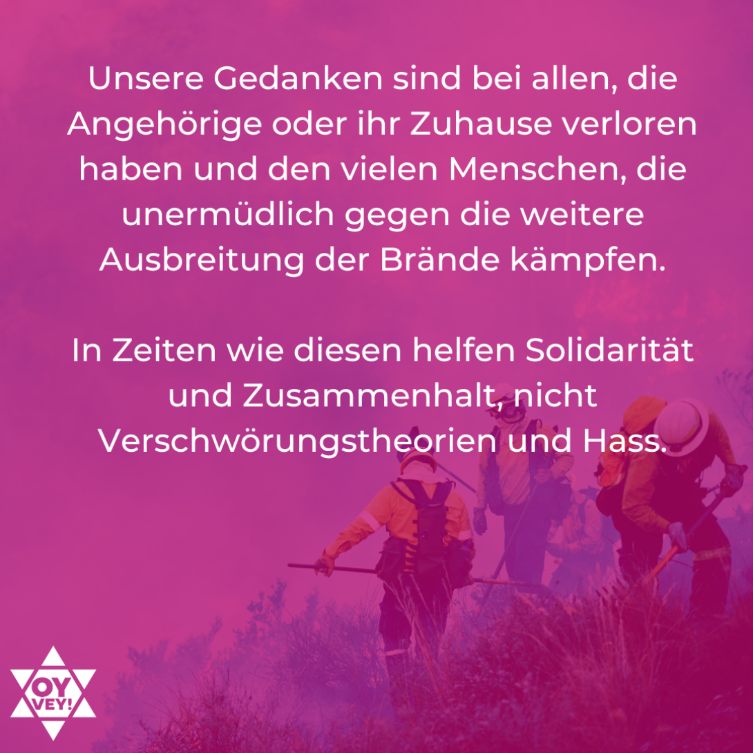 Unsere Gedanken sind bei allen, die Angehörige oder ihr Zuhause verloren haben und den vielen Menschen, die unermüdlich gegen die weitere Ausbreitung der Brände kämpfen.  In Zeiten wie diesen helfen Solidarität und Zusammenhalt, nicht Verschwörungstheorien und Hass.